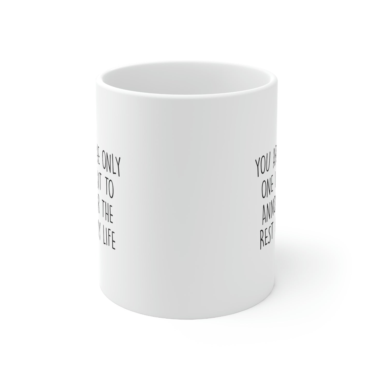 Valentins Day, You Are The Only One I Want To Annoy For The Rest Of My Life, Funny Coffee Mug For Him Her, Love Cup For Wife Husband
