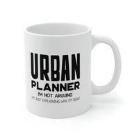 Load image into Gallery viewer, Funny Urban planner 11oz Coffee Mug - I&#39;m not arguing - Unique Inspirational Sarcasm Gift
