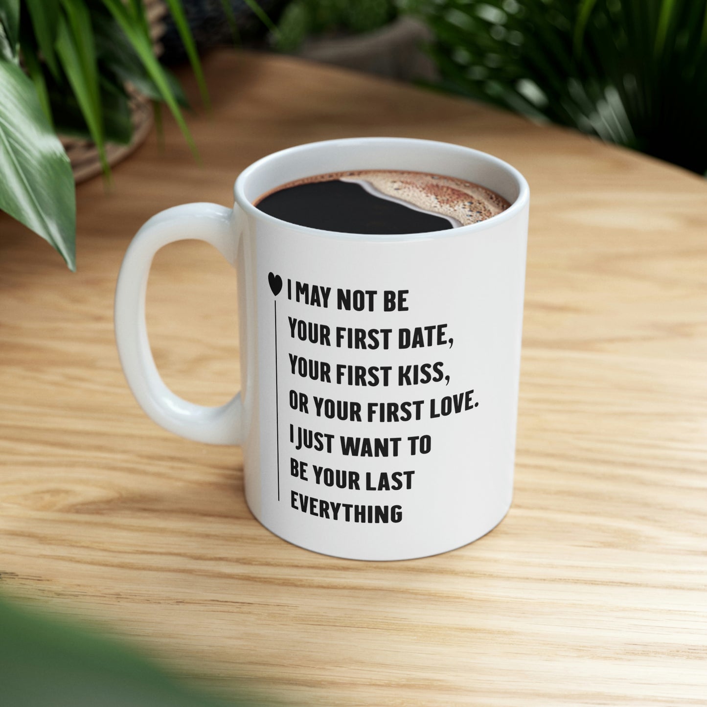 Valentine's Day Love Coffee Mug - I May Not Be Your First Date - Funny Gifts For Men Women
