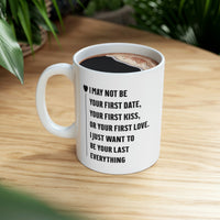 Load image into Gallery viewer, Valentine&#39;s Day Love Coffee Mug - I May Not Be Your First Date - Funny Gifts For Men Women
