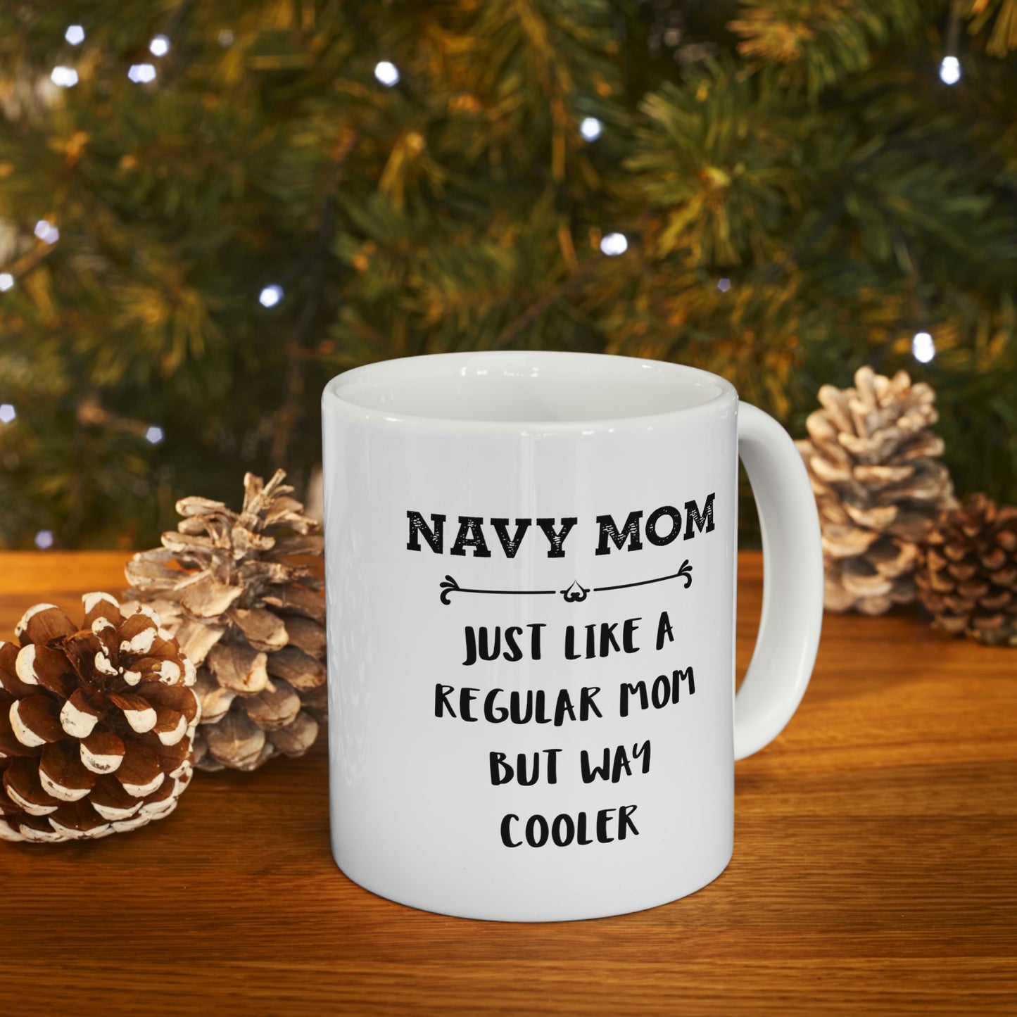 Navy Mom Gifts - Navy Mom. Just Like A Regular Mom But Way Cooler - Navy Mom White Coffee Mug, Tea Cup