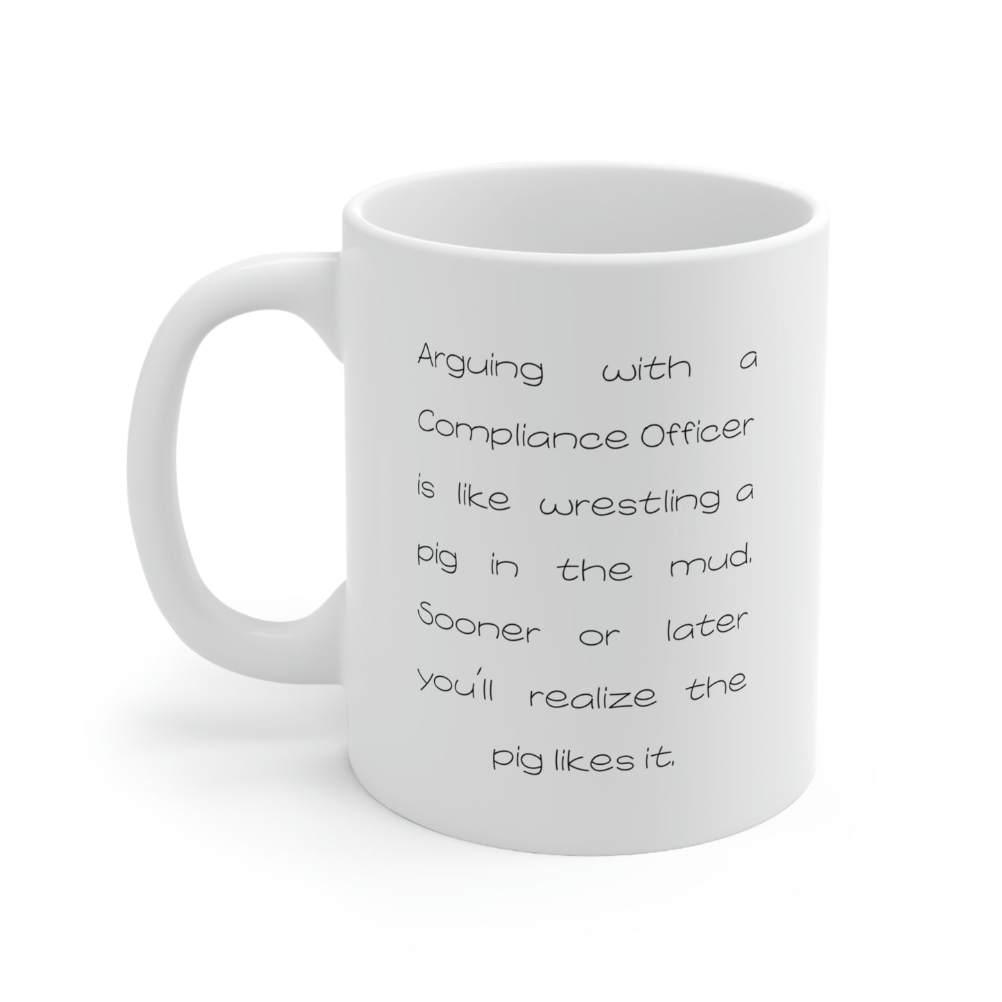 Funny Compliance officer 11oz Coffee Mug - Arguing With A Compliance officer Is Like Wrestling A Pig In The Mud - Best Inspirational Gifts and Sarcasm