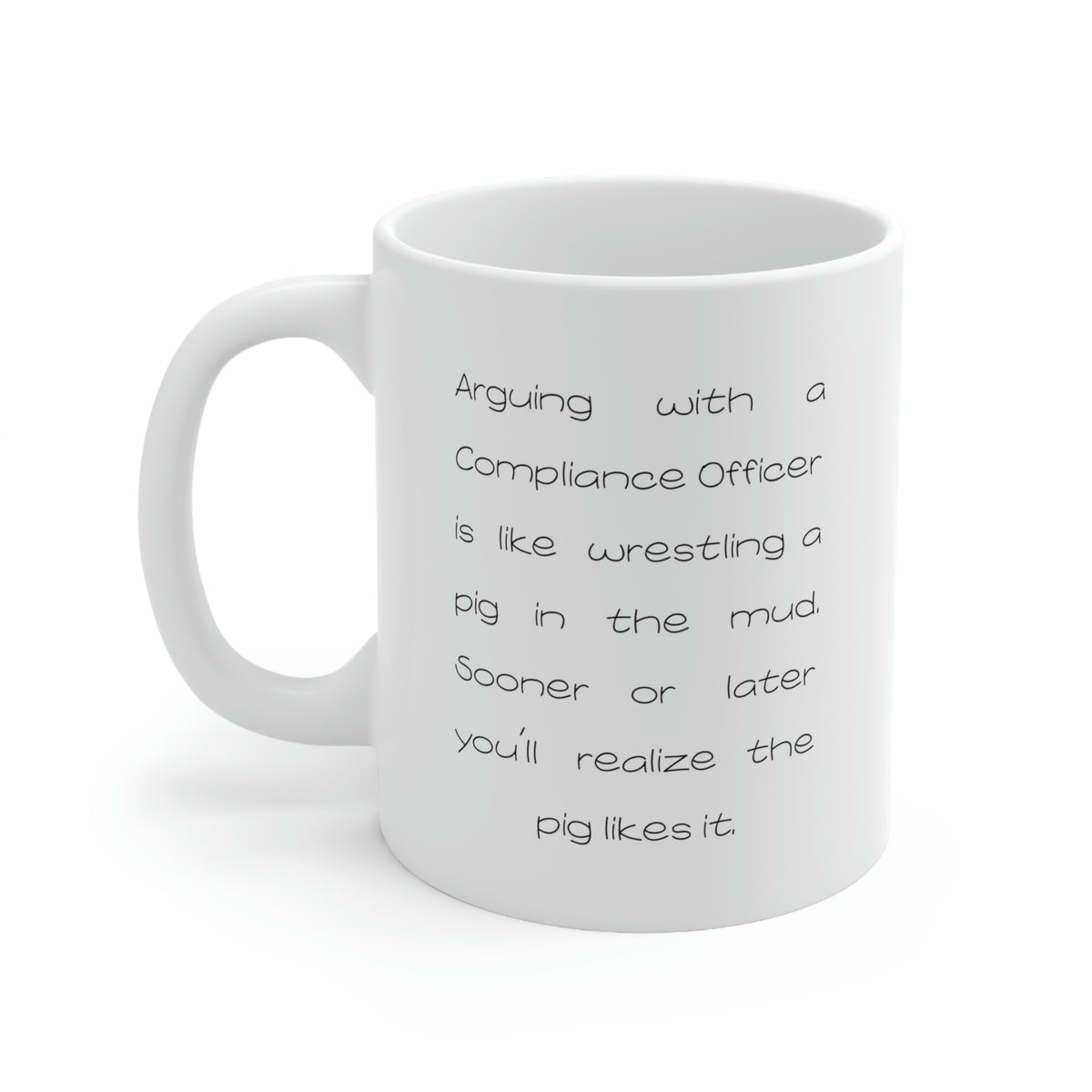 Funny Compliance officer 11oz Coffee Mug - Arguing With A Compliance officer Is Like Wrestling A Pig In The Mud - Best Inspirational Gifts and Sarcasm