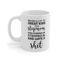 Load image into Gallery viewer, Behind A Lot Of Great Kids Is A Stepmom Who Stepped Up, Stepped In And Gave A Shit - Perfect Tea Cup &amp; Coffee Mug For Step Mom
