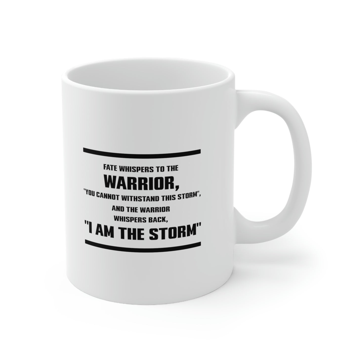 Fate Whispers To The Warrior, “You Cannot Withstand This Storm”, And The Warrior Whispers Back, “I Am The Storm” - Perfect Tea Cup & Coffee Mug For Army