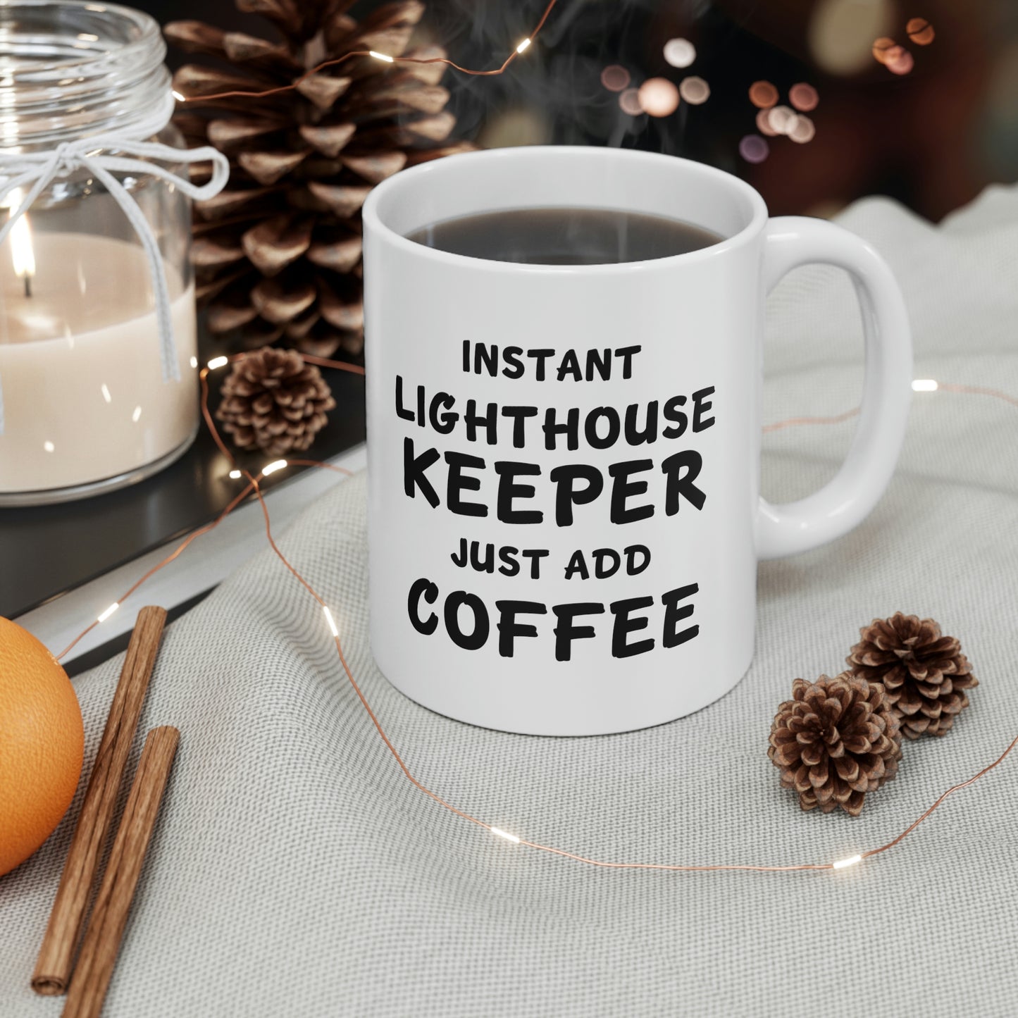 Lighthouse keeper Coffee Mug - Just Add Coffee - Unique Funny Inspirational Gift for Men and Women