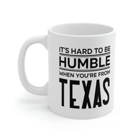 Load image into Gallery viewer, Texas State 11oz Coffee Mug - It&#39;s hard to be humble when you&#39;re from - Unique Funny Gift For Men and Women
