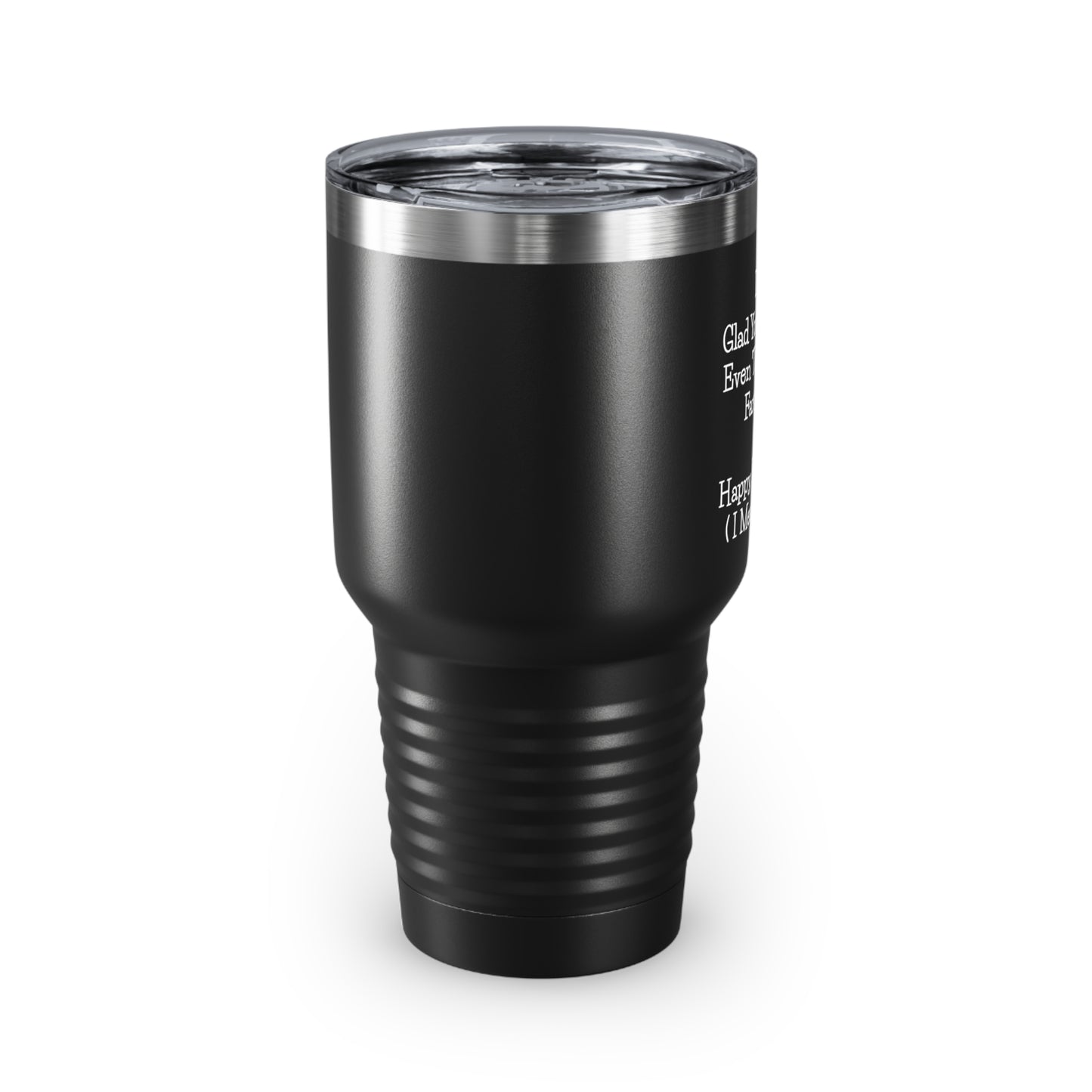 Dad 30oz Tumbler, Dad, Glad You Love Me Even Though You Fart A Lot. Happy Farter Day (I Mean Father), Black Insulated Cup For Father From Daughter Son