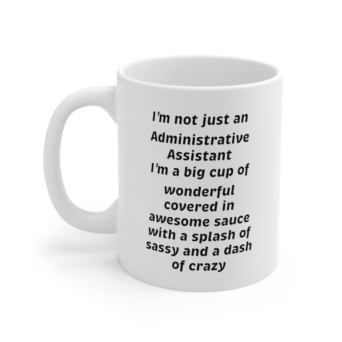 Administrative Assistant Coffee Mug - I'm not just an Administrative Assistant - Unique Gag Gifts For Admin