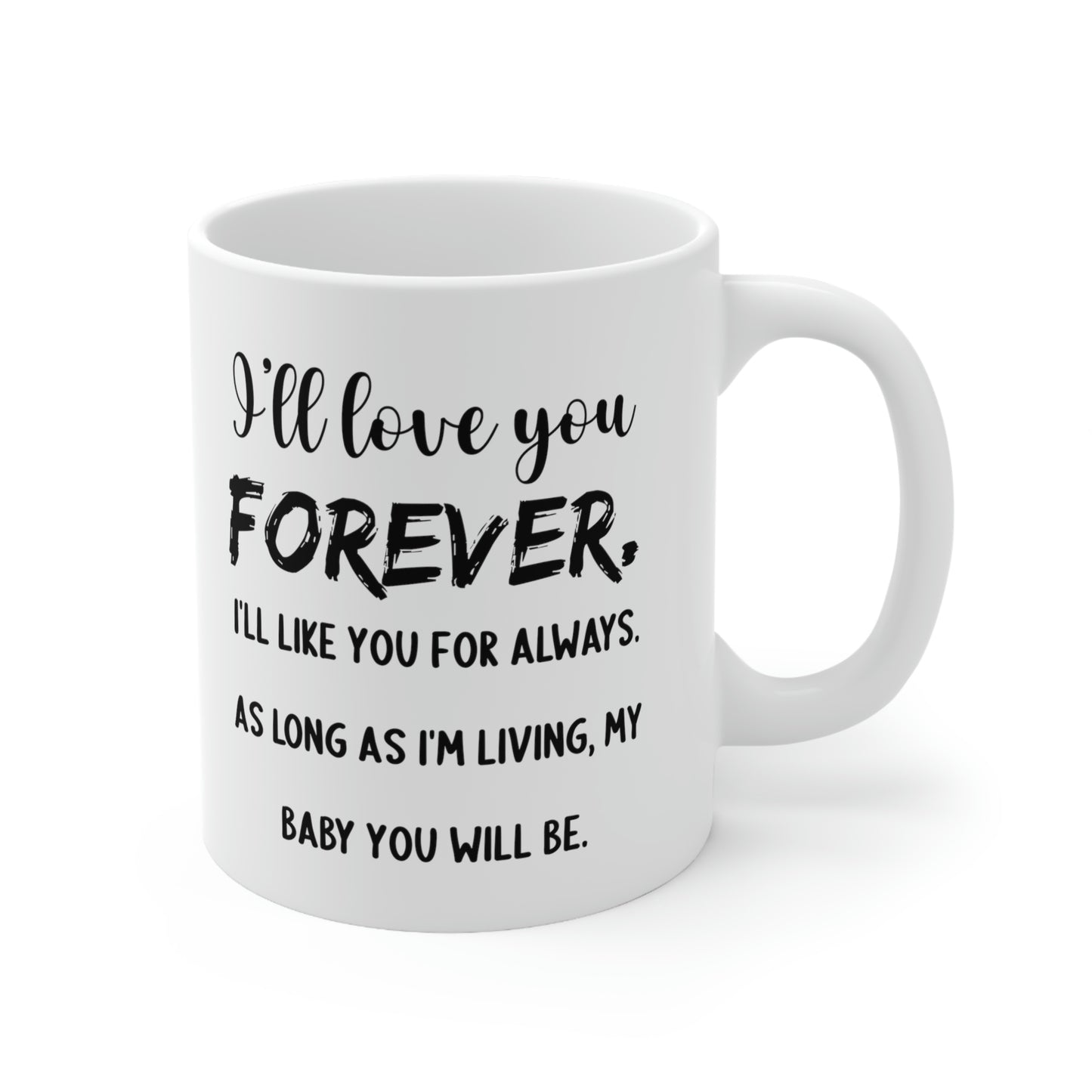 Funny Mother Son Mug - I’ll Love You Forever. I’ll Like You For Always. As Long As I’m Living, My Baby You Will Be. - 11oz Coffee Mugs - Best Inspirat