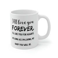 Load image into Gallery viewer, Funny Mother Son Mug - I’ll Love You Forever. I’ll Like You For Always. As Long As I’m Living, My Baby You Will Be. - 11oz Coffee Mugs - Best Inspirat
