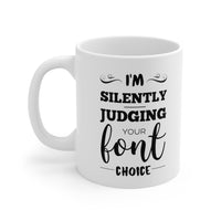 Load image into Gallery viewer, Graphic Designer Coffee Mug - I&#39;m Silently Judging Your Font Choice - Funny Tea Cup For Graphic Designers - Graphic Design Gifts For Men Women
