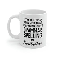 Load image into Gallery viewer, Funny English Teacher Mug - I Try To Keep An Open Mind About Everything Except Grammar, Spelling, And Punctuation - 11oz Coffee Mugs
