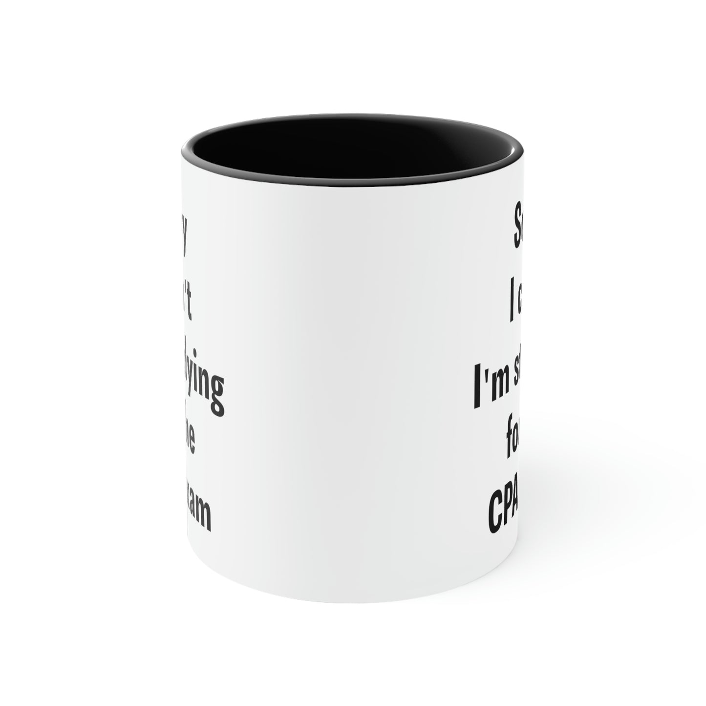 Funny Accountant Gifts, Sorry I can't I'm studying for the CPA Exam, Sarcasm Two Tone Mug For Women Men Tax Accountanting