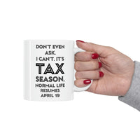 Load image into Gallery viewer, Tax Coffee Mug - Don&#39;t even ask I can&#39;t. It&#39;s Tax Season - Gag Gift For Tax Accountant Preparer
