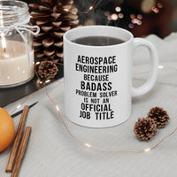 Load image into Gallery viewer, Aerospace Engineer - Aerospace Engineering Because Badass Problem Solver Is Not An Official Job Title - Christmas Birthday White Coffee Mug For Men Women Coworker
