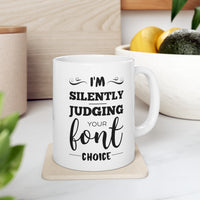 Load image into Gallery viewer, Graphic Designer Coffee Mug - I&#39;m Silently Judging Your Font Choice - Funny Tea Cup For Graphic Designers - Graphic Design Gifts For Men Women
