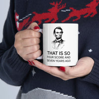 Load image into Gallery viewer, American Patriot Gifts - That Is So Four Score And Seven Years Ago – American Patriot White Coffee Mug, Tea Cup
