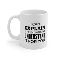 Load image into Gallery viewer, Funny Software Engineer Coffee Mug, I Can Explain It To You But I Can&#39;t Understand It For You - Perfect Christmas Cup Computer Engineer Programmer Nerd Geek Men Women
