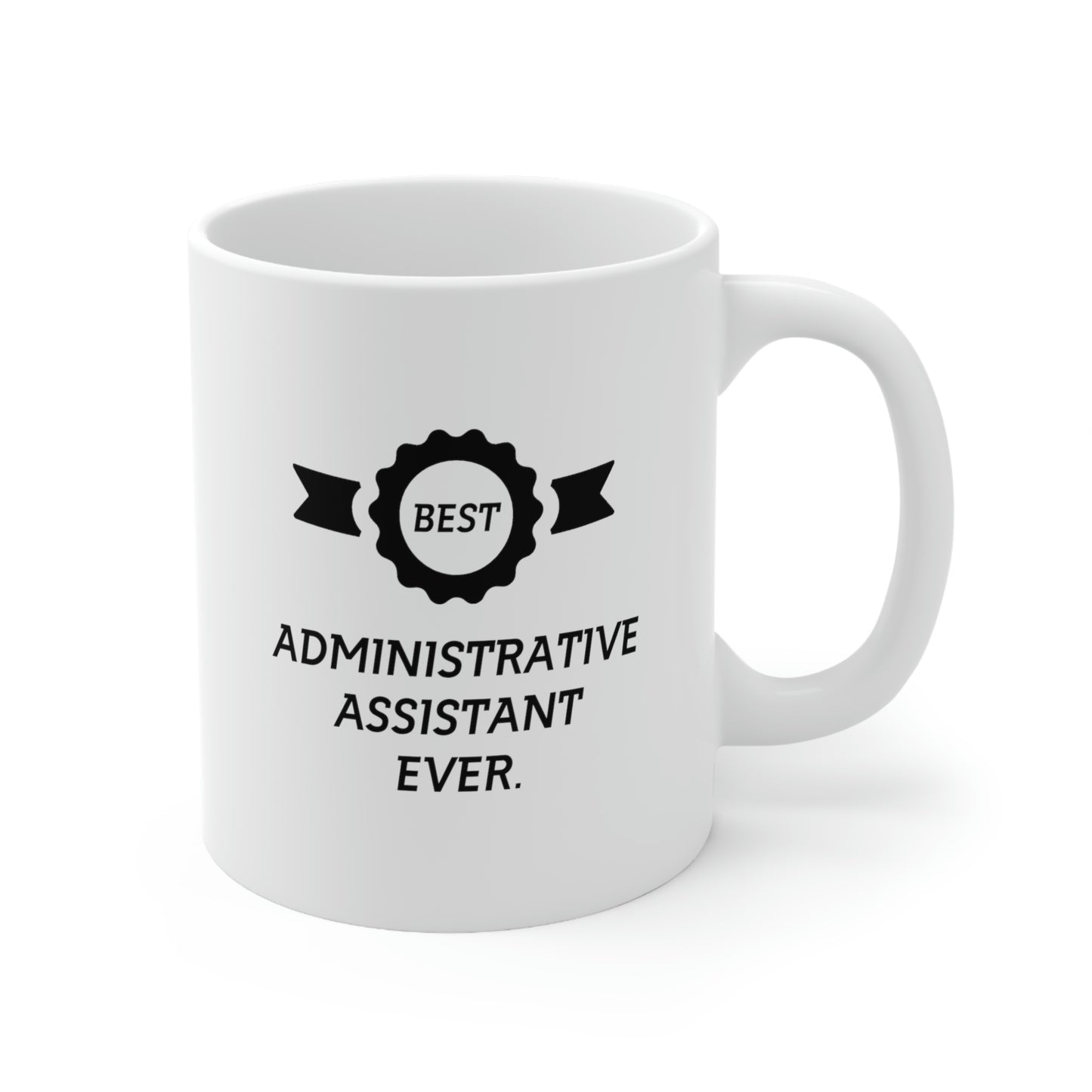 Best Admin Coffee Mug - Best Administrative Assistant Ever - Gag Gift For Administrative Assistant