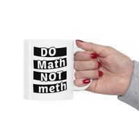 Load image into Gallery viewer, Funny Math Coffee Mug - DO MATH NOT METH Cup - Fun Mathematical Formulas Gifts for Teacher

