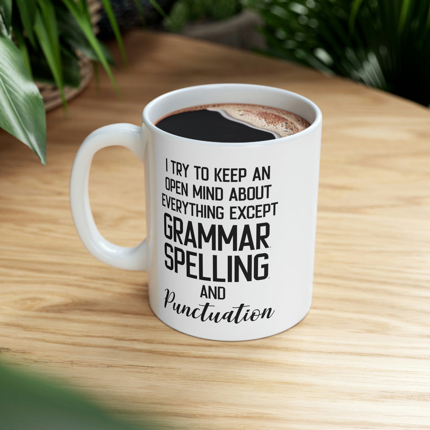 Funny English Teacher Mug - I Try To Keep An Open Mind About Everything Except Grammar, Spelling, And Punctuation - 11oz Coffee Mugs