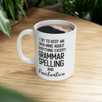 Load image into Gallery viewer, Funny English Teacher Mug - I Try To Keep An Open Mind About Everything Except Grammar, Spelling, And Punctuation - 11oz Coffee Mugs
