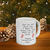Load image into Gallery viewer, Valentins Day, You&#39;re the Only One I want To Annoy for the Rest of My Life, Funny Coffee Mug For Him Her, Love Cup For Wife Husband
