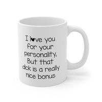 Load image into Gallery viewer, Valentine’s Day Coffee Mug - I love you for your personality, But that d*k is a really nice bonus - Funny Love Mug For Boyfriend From Girlfriend
