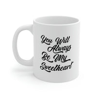 Load image into Gallery viewer, Funny Love Coffee Mug - You Will Always Be My Sweetheart - Meaningful Valentine Gifts For Her
