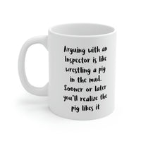 Load image into Gallery viewer, Funny Inspector Coffee Mug, Arguing With An Inspector Is Like Wrestling A Pig In The Mud - Best Sarcasm Gifts and Sarcasm For Men Women Math Inspector

