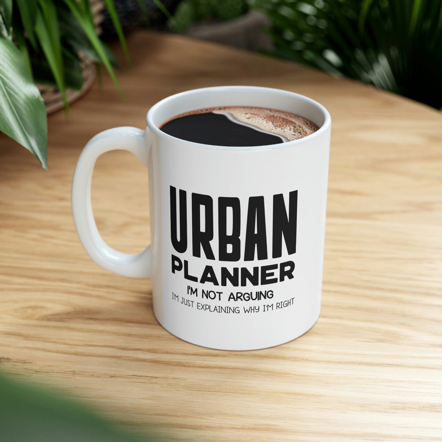 Funny Urban planner 11oz Coffee Mug - I'm not arguing - Unique Inspirational Sarcasm Gift