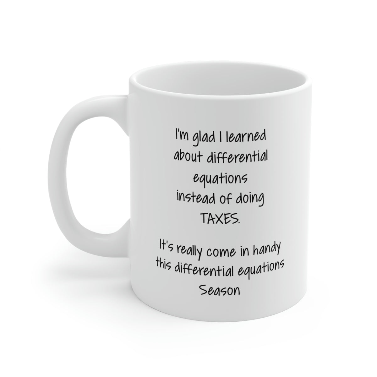 Funny Tax Coffee Mug - I'm glad I learned about differential equations instead of doing Taxes - Gag Gift For Tax Accountant Season Preparer