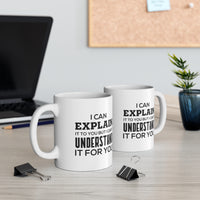Load image into Gallery viewer, Funny Software Engineer Coffee Mug, I Can Explain It To You But I Can&#39;t Understand It For You - Perfect Christmas Cup Computer Engineer Programmer Nerd Geek Men Women
