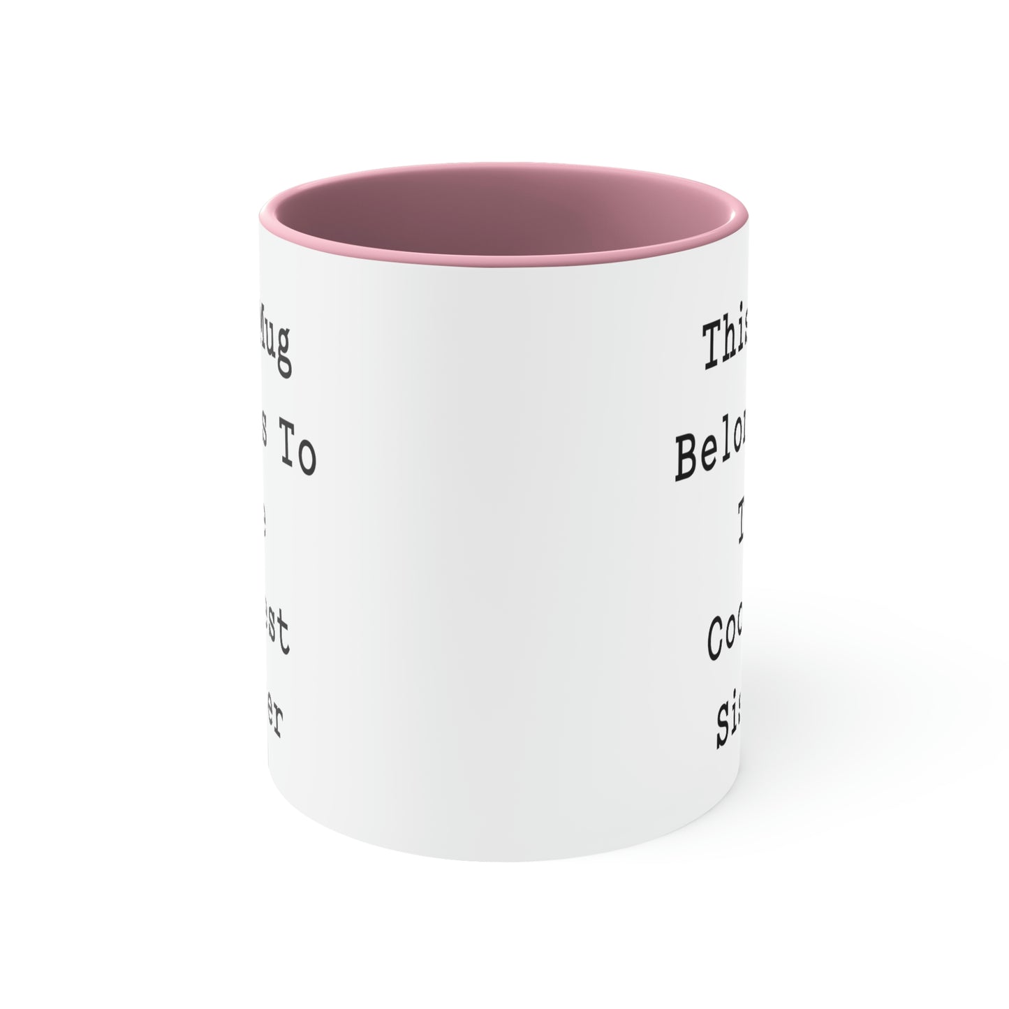 Sarcastic Sister, This Mug Belongs To The Coolest Sister, Birthday Two Tone 11oz Mug For Sister