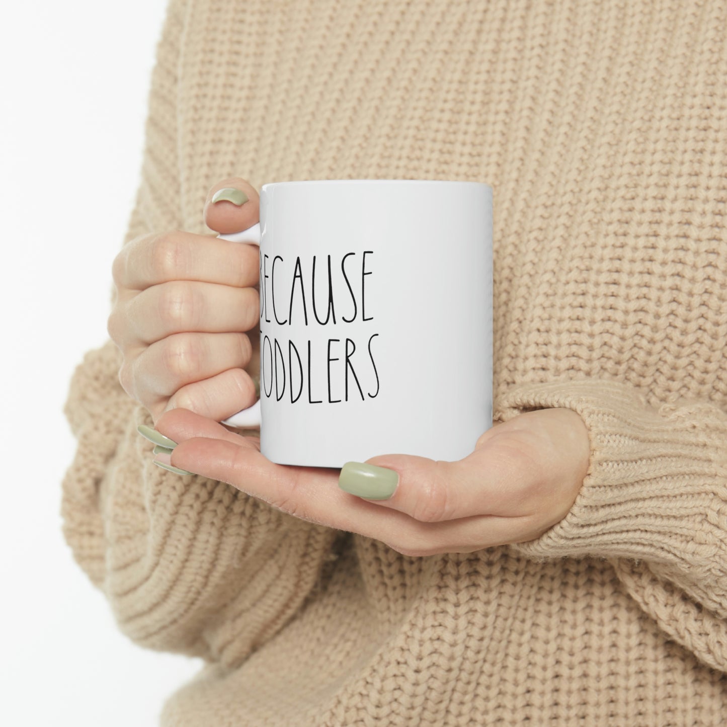 Mom Coffee Mug, Because Toddlers, Funny Mothers Day For Mommy From Son Daughter