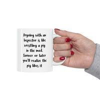 Load image into Gallery viewer, Funny Inspector Coffee Mug, Arguing With An Inspector Is Like Wrestling A Pig In The Mud - Best Sarcasm Gifts and Sarcasm For Men Women Math Inspector
