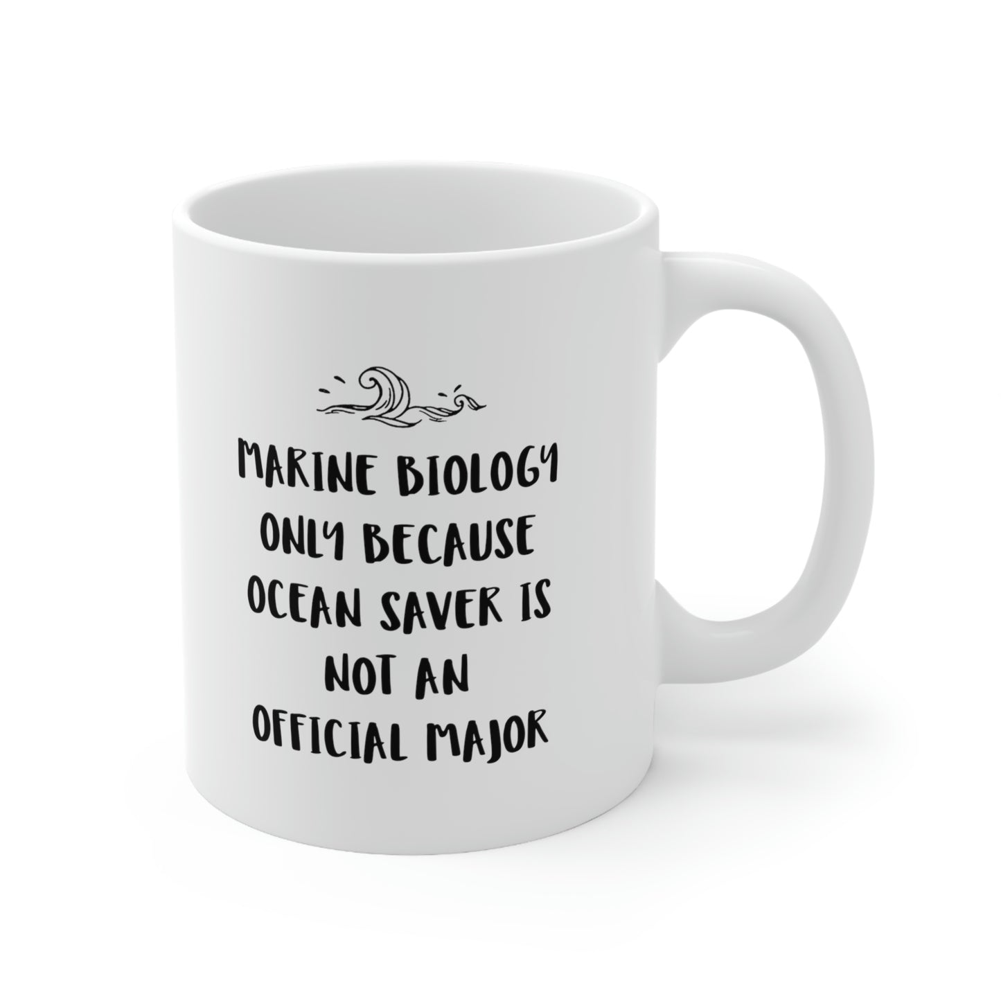 Marine Biologist Coffee Mug - Marine Biology Only Because Ocean Saver Is Not An Official Major - Perfect Mugs For Marine Biologist