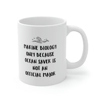 Load image into Gallery viewer, Marine Biologist Coffee Mug - Marine Biology Only Because Ocean Saver Is Not An Official Major - Perfect Mugs For Marine Biologist
