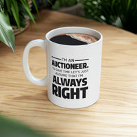 Load image into Gallery viewer, Auctioneer Gifts - I’m An Auctioneer. To Save Time Let’s Just Assume That I’m Always Right - Perfect Mugs For Men &amp; Women
