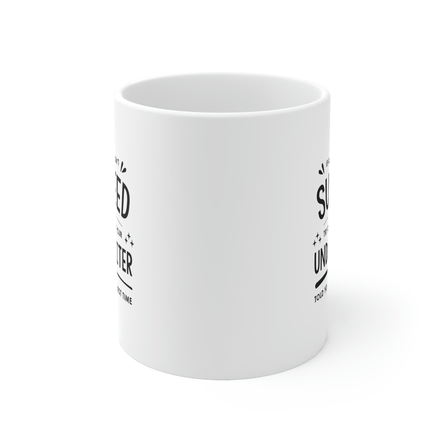 Underwriter Coffee Mug - If At First You Don't Succeed - Funny Sarcasm Christmas Gifts for Men Women Retired Coworkers