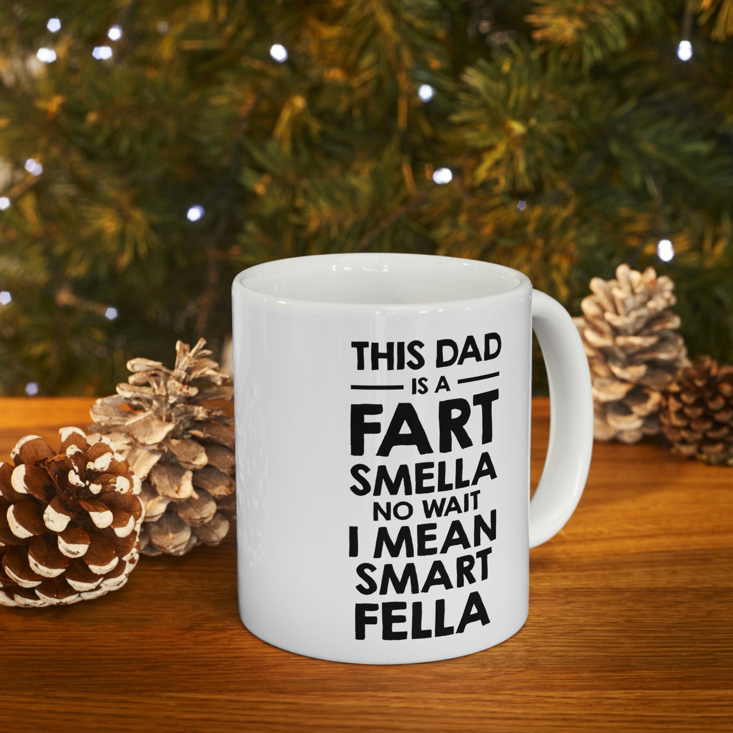 Fathers Day Coffee Mug, This Dad is a Fart Smella No Wait I Mean Smart Fella, Unique Gifts For Dad From Daughter Son