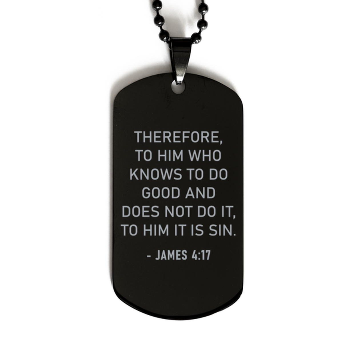 Bible Verse Black Dog Tag, James 4:17 Therefore, To Him Who Knows To Do Good And Does, Christian Inspirational Necklace Gifts For Men Women