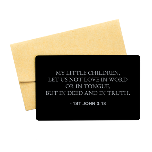 Bible Verse Card, 1St John 3:18 My Little Children, Let Us Not Love In Word Or, Christian Inspirational Wallet Insert Gifts For Men Women