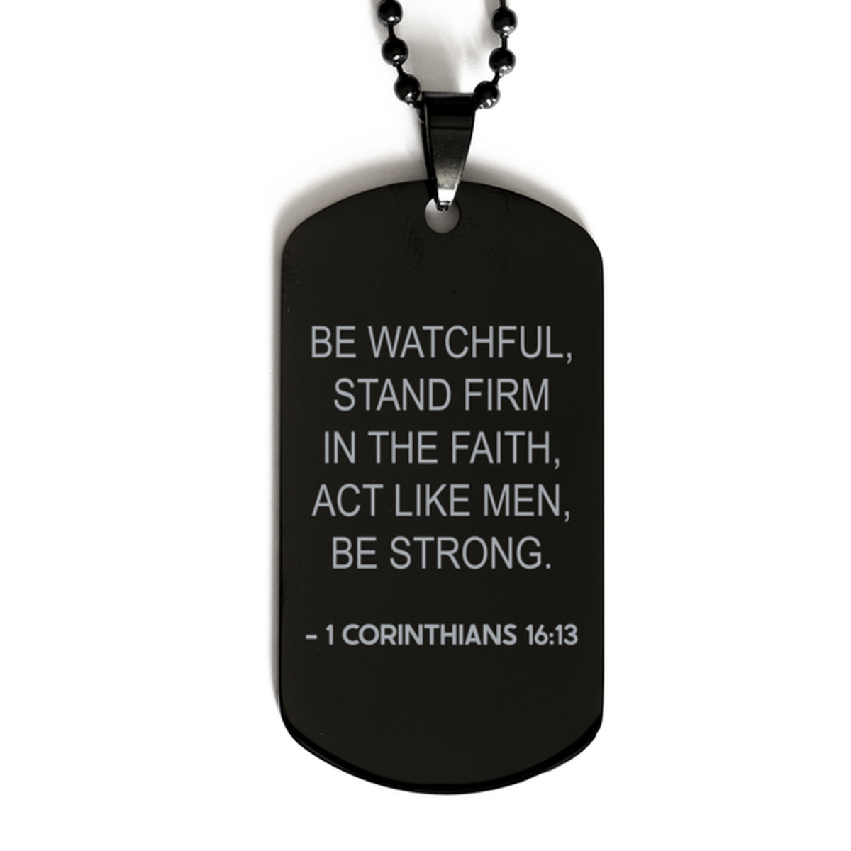 Bible Verse Black Dog Tag, 1 Corinthians 16:13 Be Watchful, Stand Firm In The Faith, Christian Inspirational Necklace Gifts For Men Women