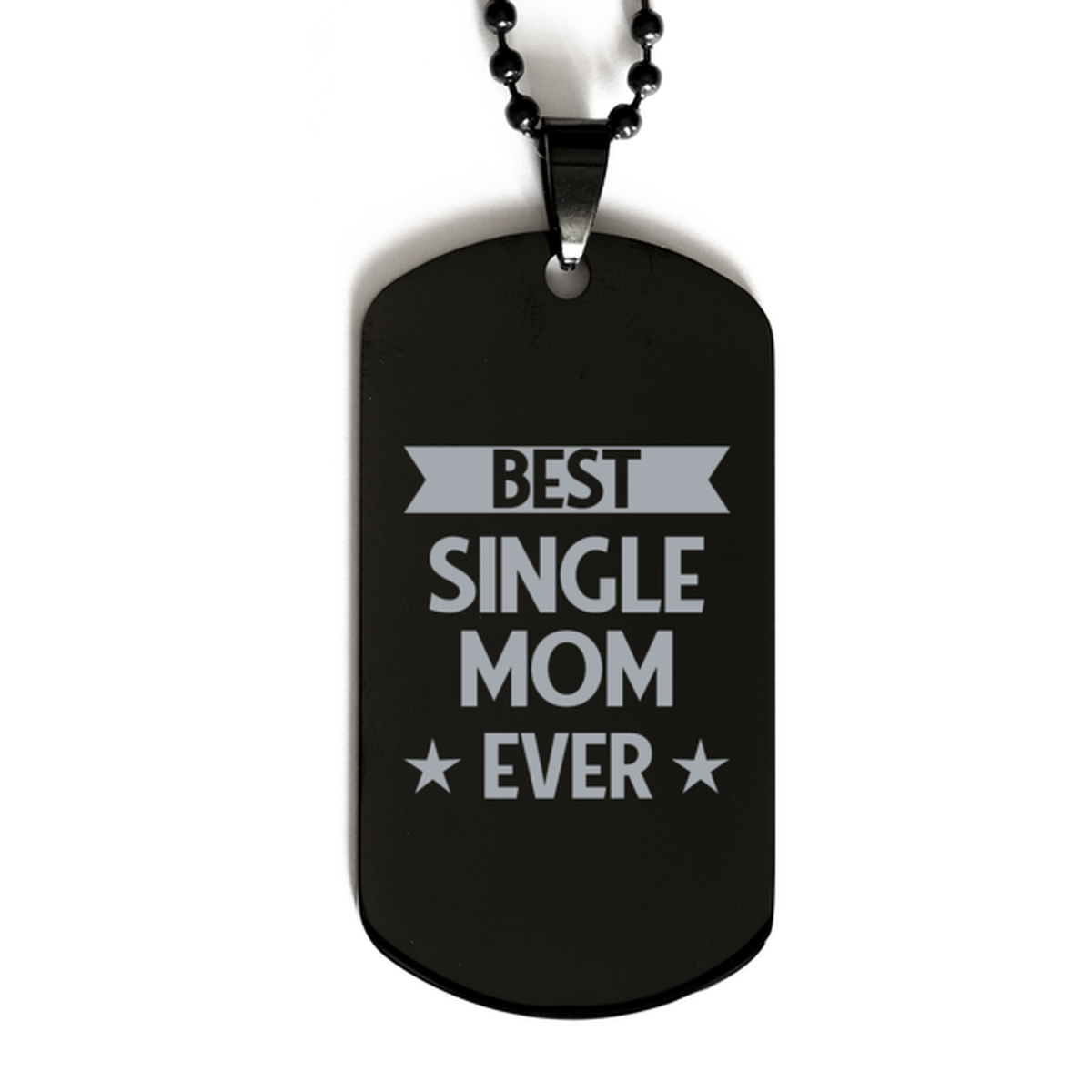 Best Single mom Ever Single mom Gifts, Funny Black Dog Tag For Single mom, Birthday Family Presents Engraved Necklace For Women