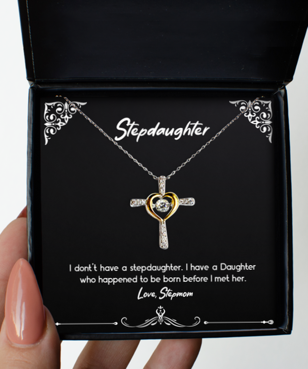 To My Stepdaughter Gifts, I Have A Daughter, Cross Dancing Necklace For Women, Birthday Jewelry Gifts From Stepmom