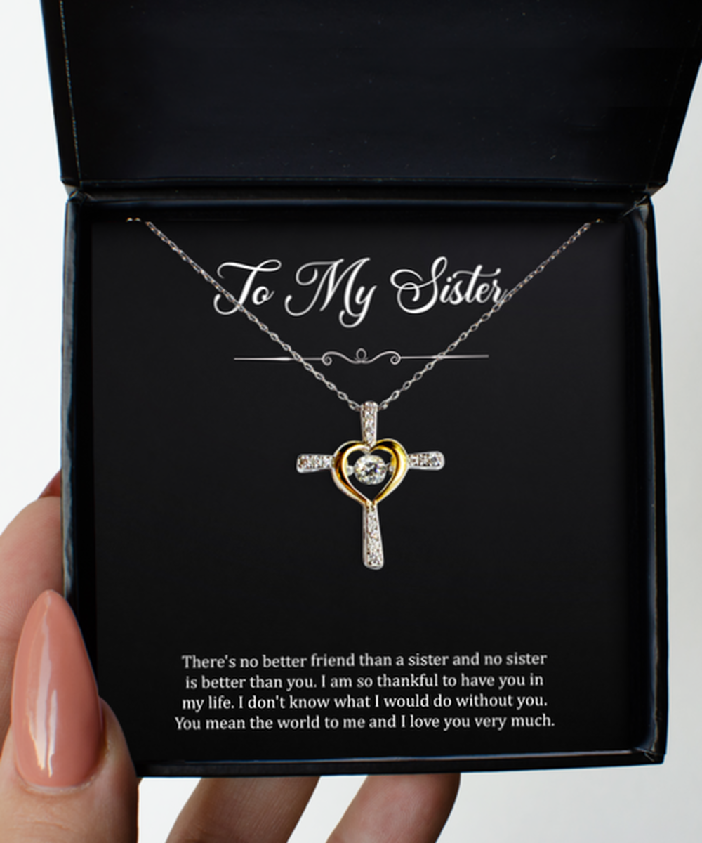 To My Sister Gifts, I Am Thankful To Have You, Cross Dancing Necklace For Women, Birthday Jewelry Gifts From Sister