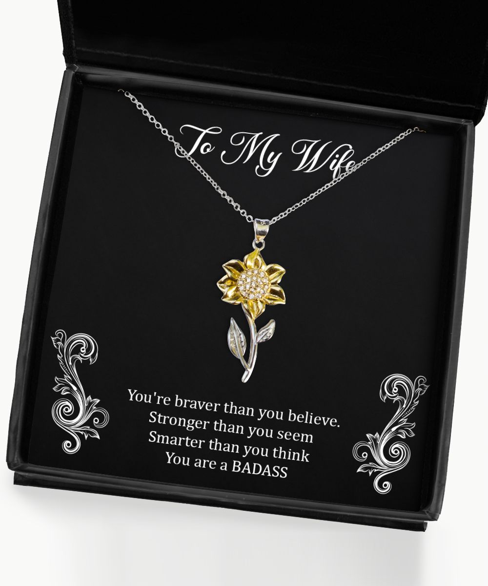 To My Badass Wife, Braver Than You Believe, Sunflower Pendant Necklace For Women, Anniversary Birthday Valentines Day Gifts From Husband