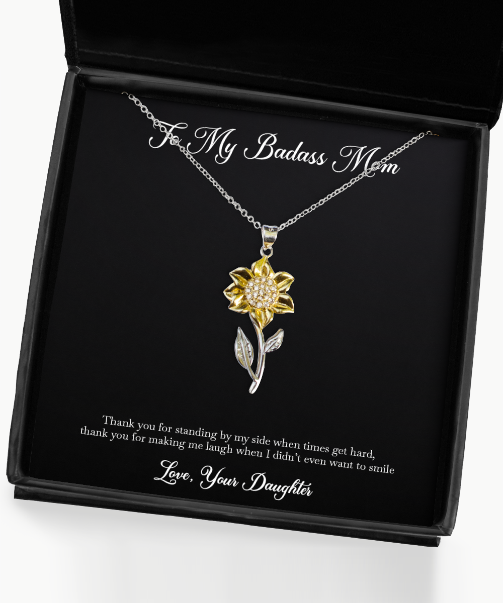 To My Badass Mom Gifts, Thank You For Standing By My Side , Sunflower Pendant Necklace For Women, Birthday Mothers Day Present From Daughter